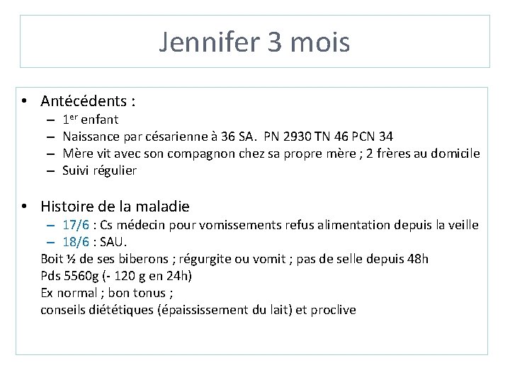 Jennifer 3 mois • Antécédents : – – 1 er enfant Naissance par césarienne