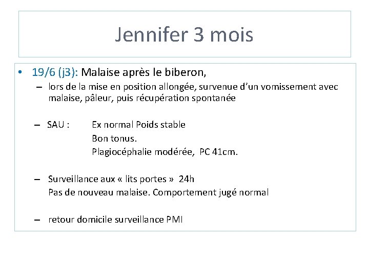 Jennifer 3 mois • 19/6 (j 3): Malaise après le biberon, – lors de