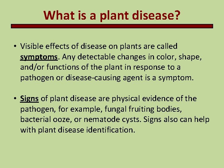 What is a plant disease? • Visible effects of disease on plants are called