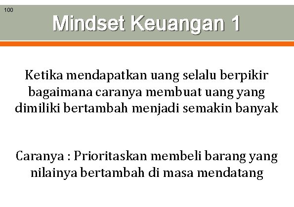 100 Mindset Keuangan 1 Ketika mendapatkan uang selalu berpikir bagaimana caranya membuat uang yang