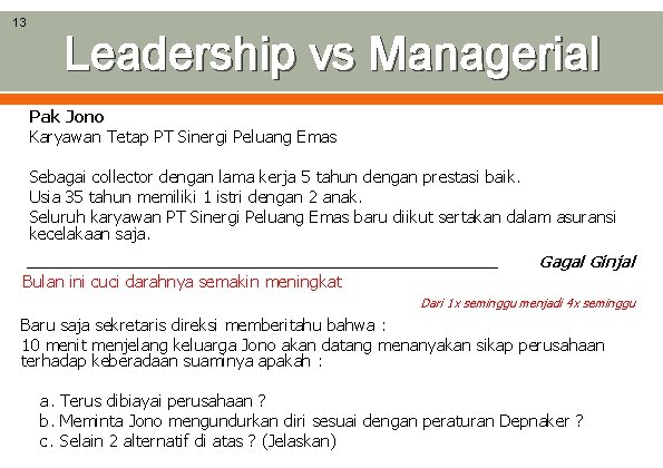 13 Leadership vs Managerial Pak Jono Karyawan Tetap PT Sinergi Peluang Emas Sebagai collector