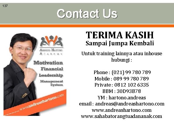 137 Contact Us TERIMA KASIH Sampai Jumpa Kembali Untuk training lainnya atau inhouse hubungi