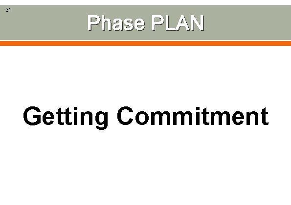 31 Phase PLAN Getting Commitment 