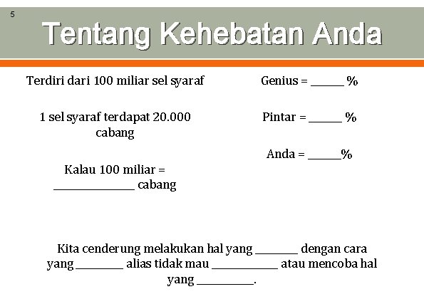 5 Tentang Kehebatan Anda Terdiri dari 100 miliar sel syaraf Genius = _______ %