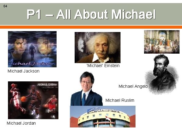 64 P 1 – All About Michael ‘Michael’ Einstein Michael Jackson Michael Angelo Michael