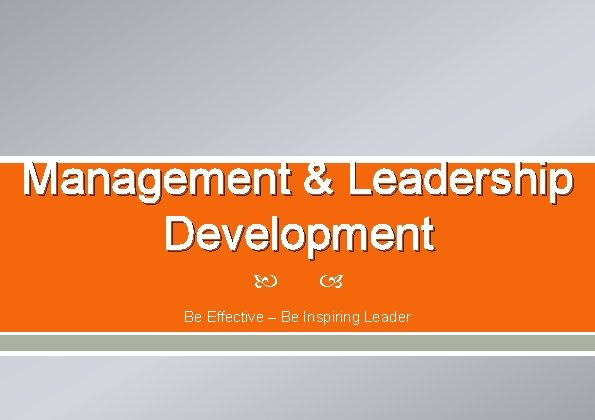 Management & Leadership Development Be Effective – Be Inspiring Leader 