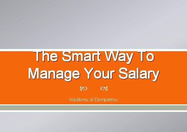 The Smart Way To Manage Your Salary Nasibmu di Dompetmu 