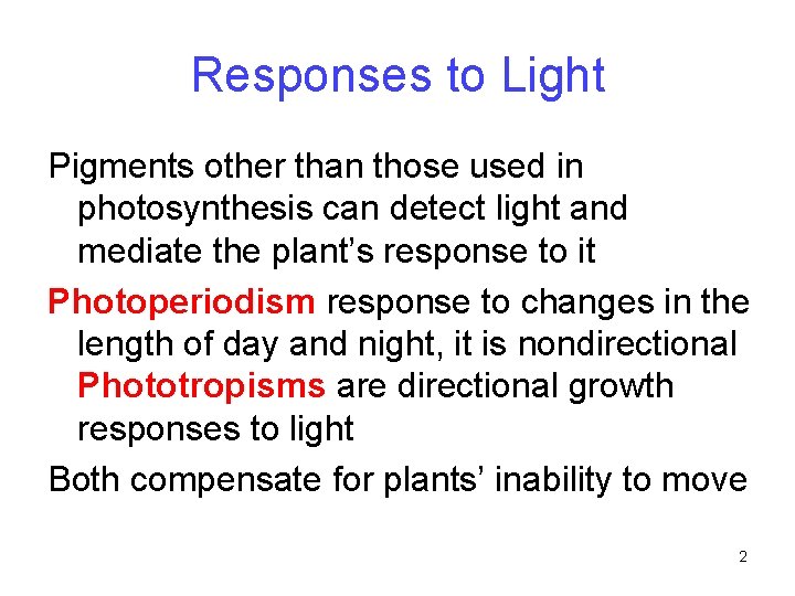 Responses to Light Pigments other than those used in photosynthesis can detect light and