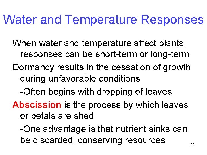 Water and Temperature Responses When water and temperature affect plants, responses can be short-term