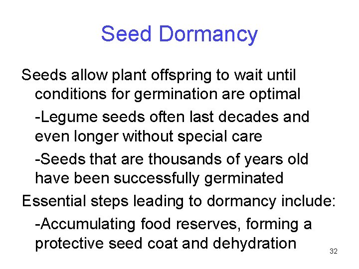 Seed Dormancy Seeds allow plant offspring to wait until conditions for germination are optimal