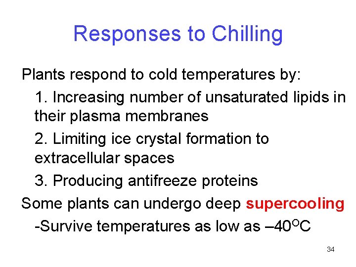 Responses to Chilling Plants respond to cold temperatures by: 1. Increasing number of unsaturated