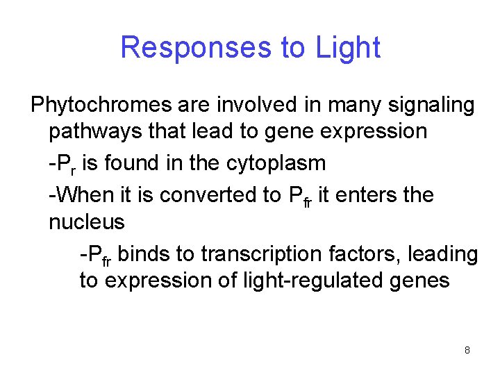 Responses to Light Phytochromes are involved in many signaling pathways that lead to gene