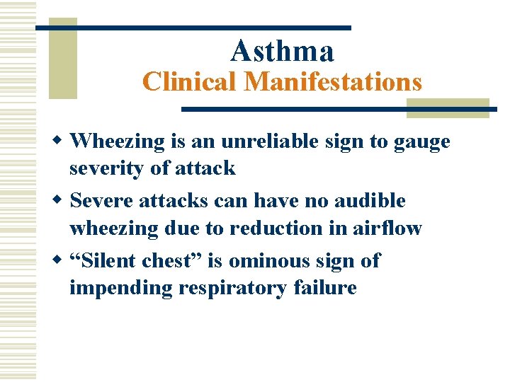 Asthma Clinical Manifestations w Wheezing is an unreliable sign to gauge severity of attack