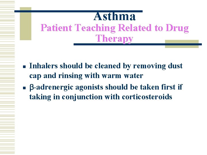 Asthma Patient Teaching Related to Drug Therapy n n Inhalers should be cleaned by