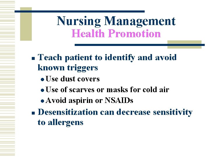Nursing Management Health Promotion n Teach patient to identify and avoid known triggers l