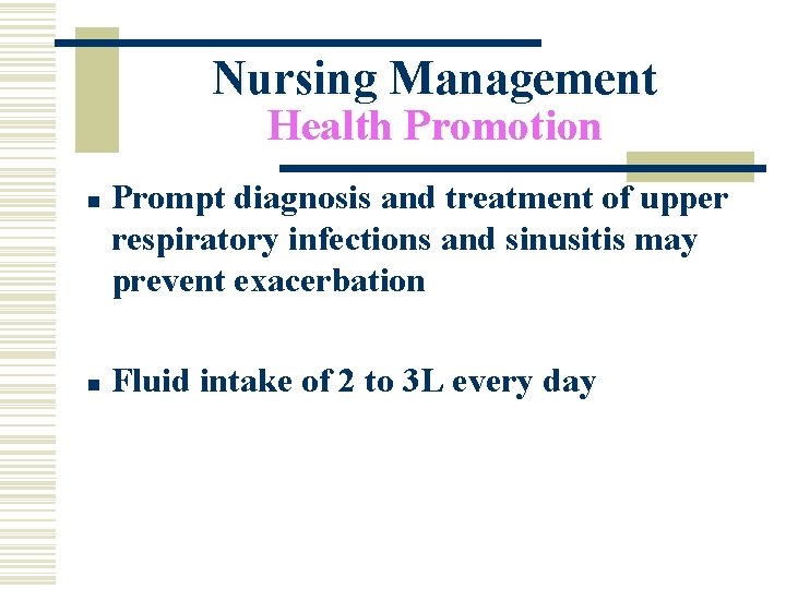 Nursing Management Health Promotion n n Prompt diagnosis and treatment of upper respiratory infections