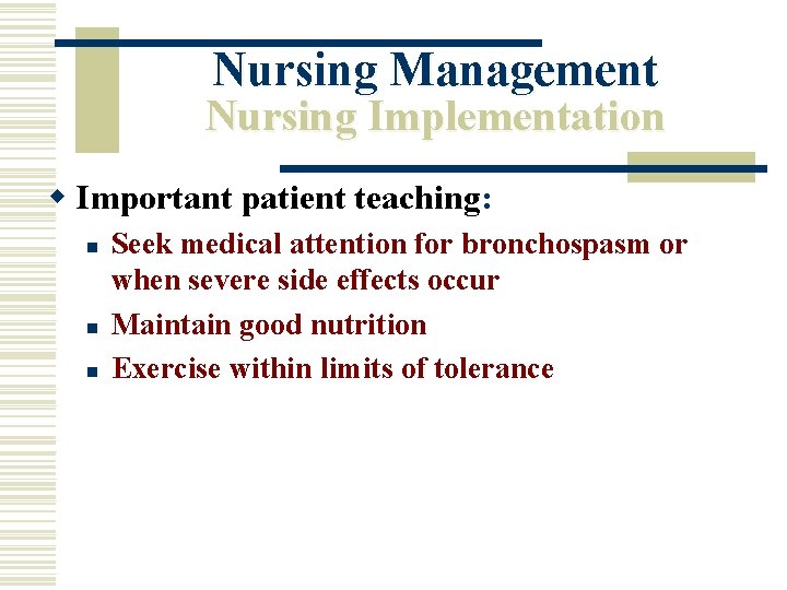 Nursing Management Nursing Implementation w Important patient teaching: n n n Seek medical attention