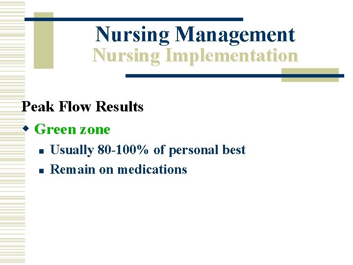 Nursing Management Nursing Implementation Peak Flow Results w Green zone n n Usually 80