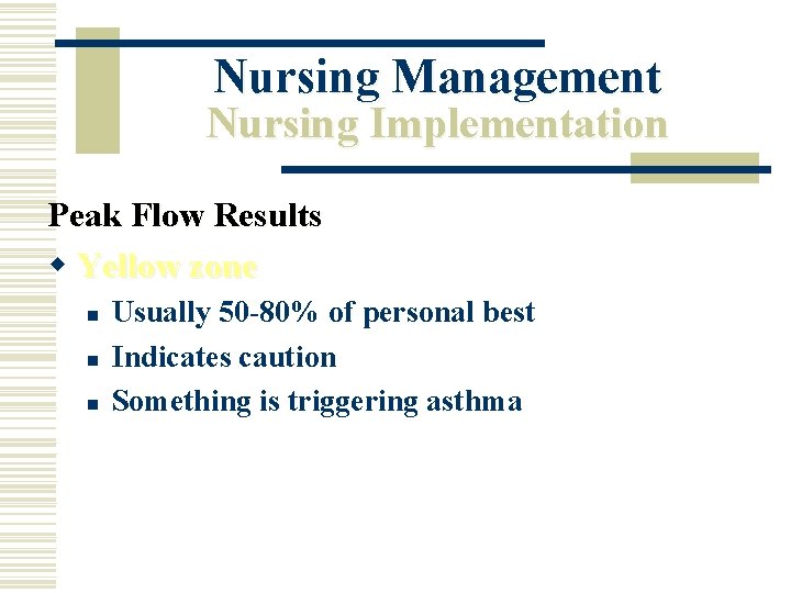 Nursing Management Nursing Implementation Peak Flow Results w Yellow zone n n n Usually