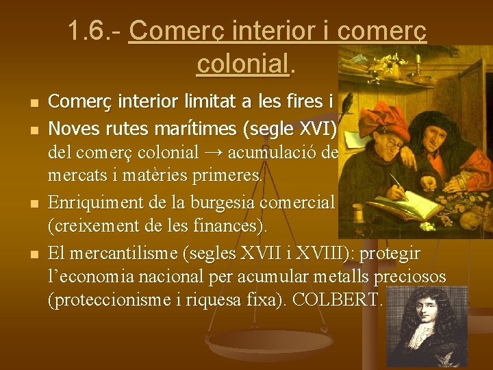 1. 6. - Comerç interior i comerç colonial. n n Comerç interior limitat a