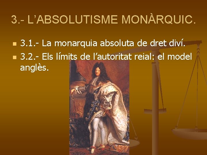 3. - L’ABSOLUTISME MONÀRQUIC. n n 3. 1. - La monarquia absoluta de dret