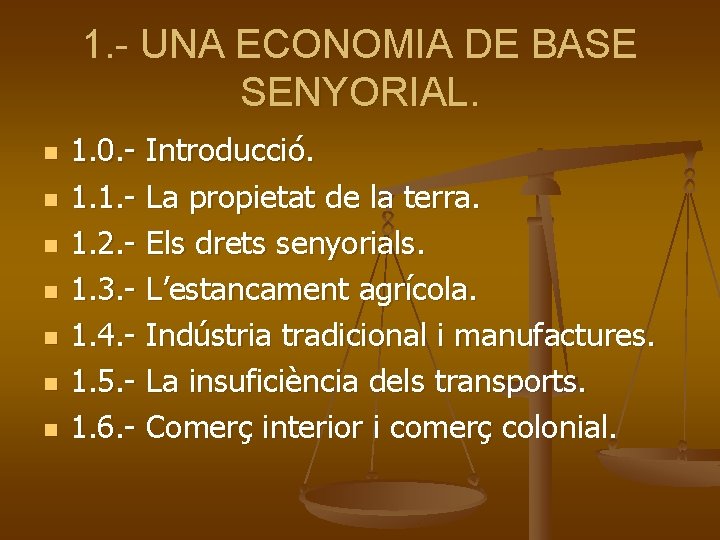 1. - UNA ECONOMIA DE BASE SENYORIAL. n n n n 1. 0. -