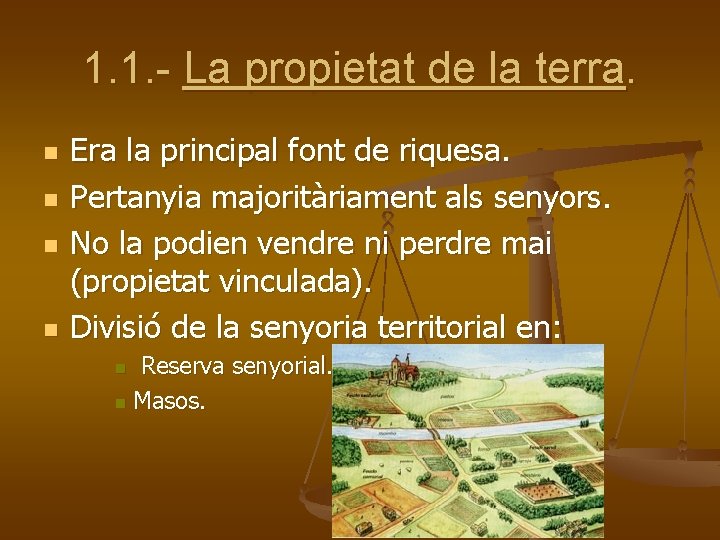 1. 1. - La propietat de la terra. n n Era la principal font