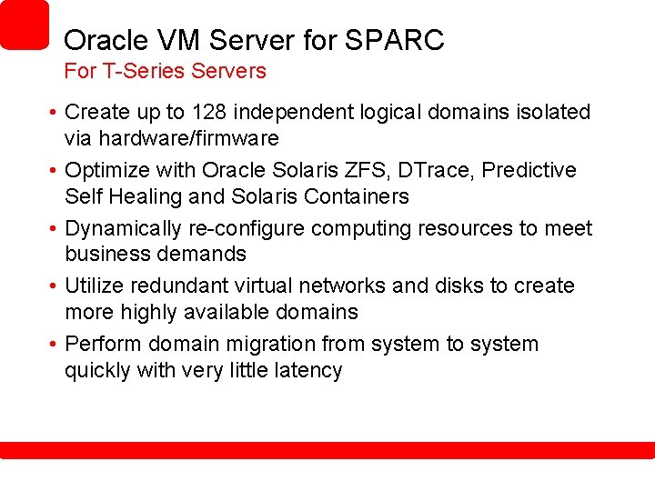 Oracle VM Server for SPARC For T-Series Servers • Create up to 128 independent