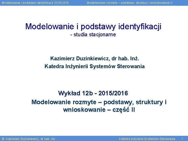 Modelowanie i podstawy identyfikacji 2015/2016 Modelowanie rozmyte – podstawy, struktury i wnioskowanie II Modelowanie