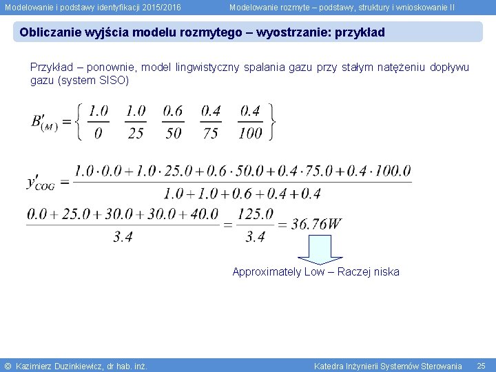 Modelowanie i podstawy identyfikacji 2015/2016 Modelowanie rozmyte – podstawy, struktury i wnioskowanie II Obliczanie