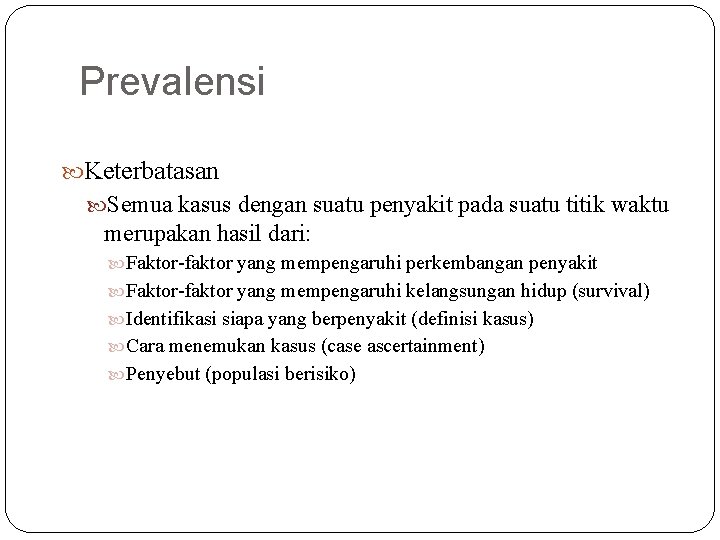 Prevalensi Keterbatasan Semua kasus dengan suatu penyakit pada suatu titik waktu merupakan hasil dari: Prevalensi Keterbatasan Semua kasus dengan suatu penyakit pada suatu titik waktu merupakan hasil dari: