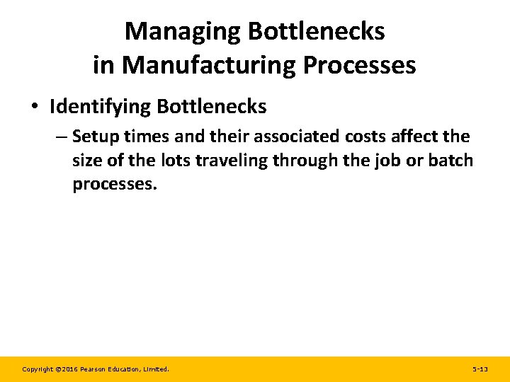 Managing Bottlenecks in Manufacturing Processes • Identifying Bottlenecks – Setup times and their associated Managing Bottlenecks in Manufacturing Processes • Identifying Bottlenecks – Setup times and their associated