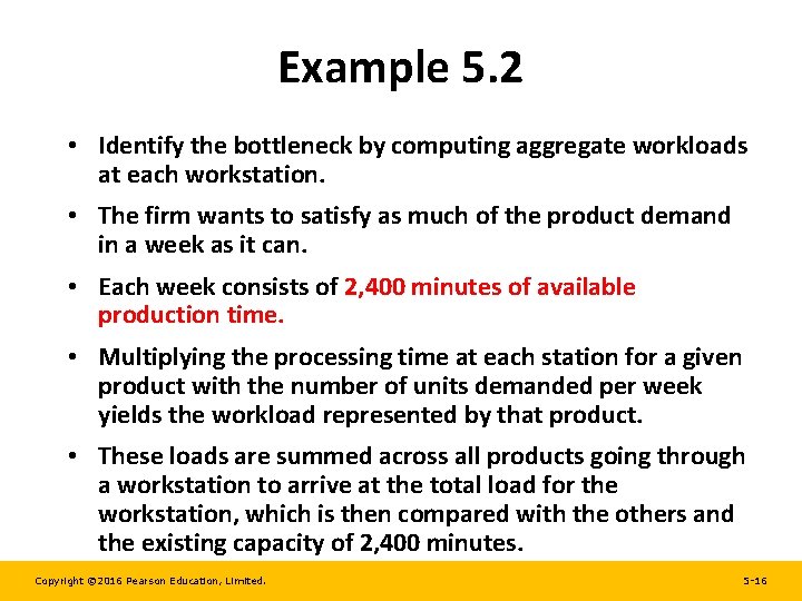 Example 5. 2 • Identify the bottleneck by computing aggregate workloads at each workstation. Example 5. 2 • Identify the bottleneck by computing aggregate workloads at each workstation.