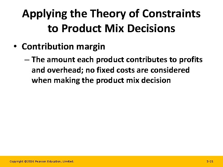 Applying the Theory of Constraints to Product Mix Decisions • Contribution margin – The Applying the Theory of Constraints to Product Mix Decisions • Contribution margin – The