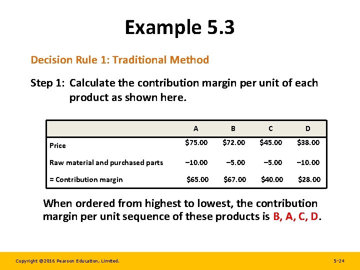 Example 5. 3 Decision Rule 1: Traditional Method Step 1: Calculate the contribution margin Example 5. 3 Decision Rule 1: Traditional Method Step 1: Calculate the contribution margin