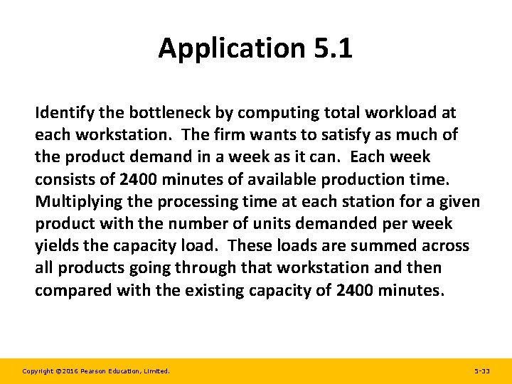 Application 5. 1 Identify the bottleneck by computing total workload at each workstation. The Application 5. 1 Identify the bottleneck by computing total workload at each workstation. The