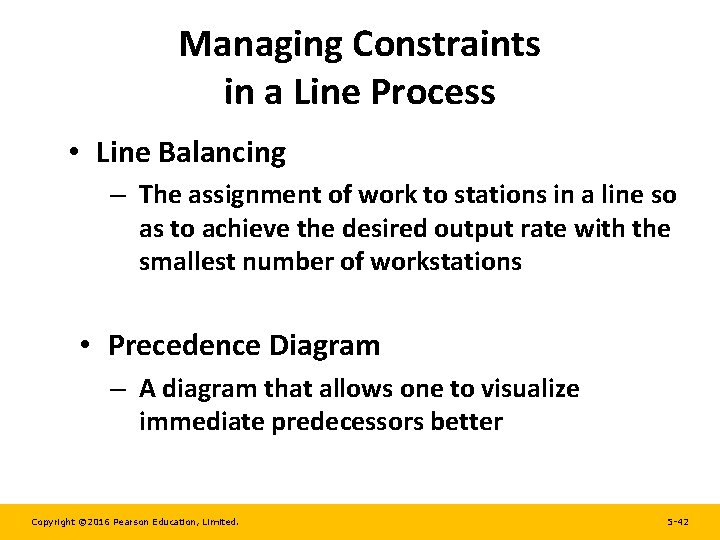 Managing Constraints in a Line Process • Line Balancing – The assignment of work Managing Constraints in a Line Process • Line Balancing – The assignment of work
