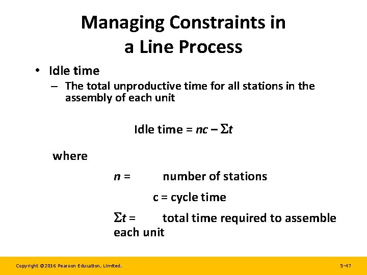 Managing Constraints in a Line Process • Idle time – The total unproductive time Managing Constraints in a Line Process • Idle time – The total unproductive time