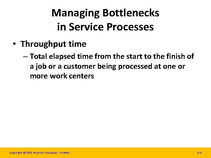 Managing Bottlenecks in Service Processes • Throughput time – Total elapsed time from the Managing Bottlenecks in Service Processes • Throughput time – Total elapsed time from the