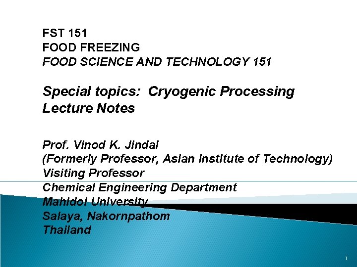 FST 151 FOOD FREEZING FOOD SCIENCE AND TECHNOLOGY 151 Special topics: Cryogenic Processing Lecture