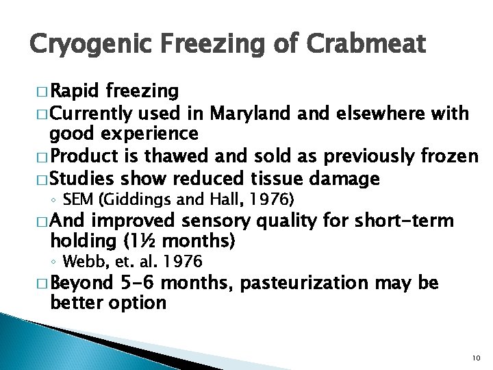 Cryogenic Freezing of Crabmeat � Rapid freezing � Currently used in Maryland elsewhere with