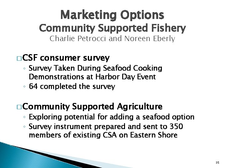 Marketing Options Community Supported Fishery Charlie Petrocci and Noreen Eberly � CSF consumer survey