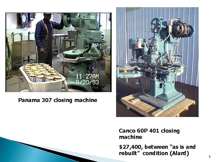 Panama 307 closing machine Canco 60 P 401 closing machine $27, 400, between “as