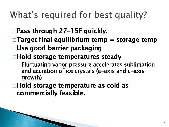 What’s required for best quality? � Pass through 27 -15 F quickly. � Target