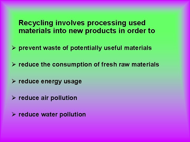 Recycling involves processing used materials into new products in order to Ø prevent waste Recycling involves processing used materials into new products in order to Ø prevent waste