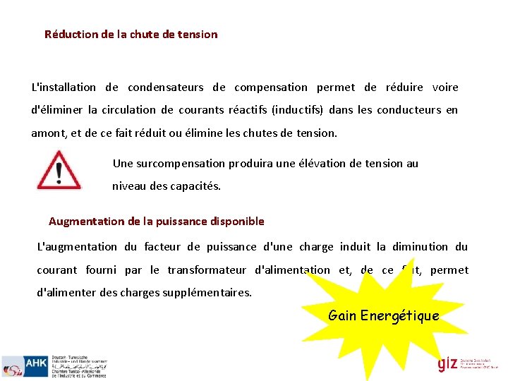 Réduction de la chute de tension L'installation de condensateurs de compensation permet de réduire