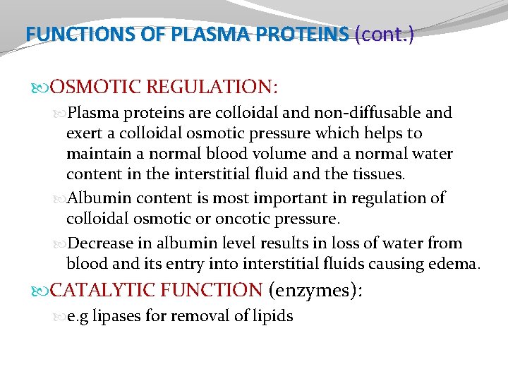 FUNCTIONS OF PLASMA PROTEINS (cont. ) (cont. OSMOTIC REGULATION: Plasma proteins are colloidal and FUNCTIONS OF PLASMA PROTEINS (cont. ) (cont. OSMOTIC REGULATION: Plasma proteins are colloidal and