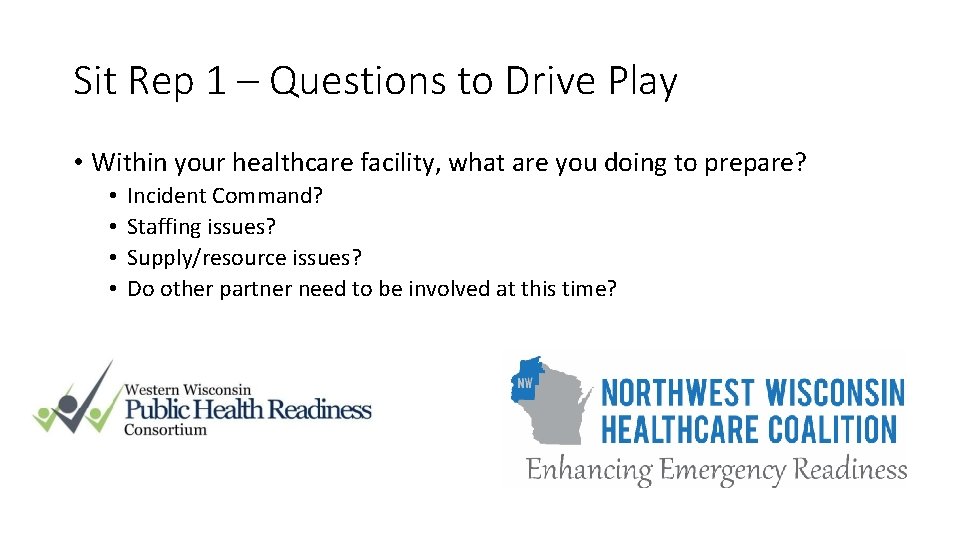 Sit Rep 1 – Questions to Drive Play • Within your healthcare facility, what