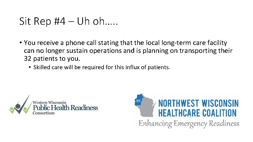 Sit Rep #4 – Uh oh…. . • You receive a phone call stating