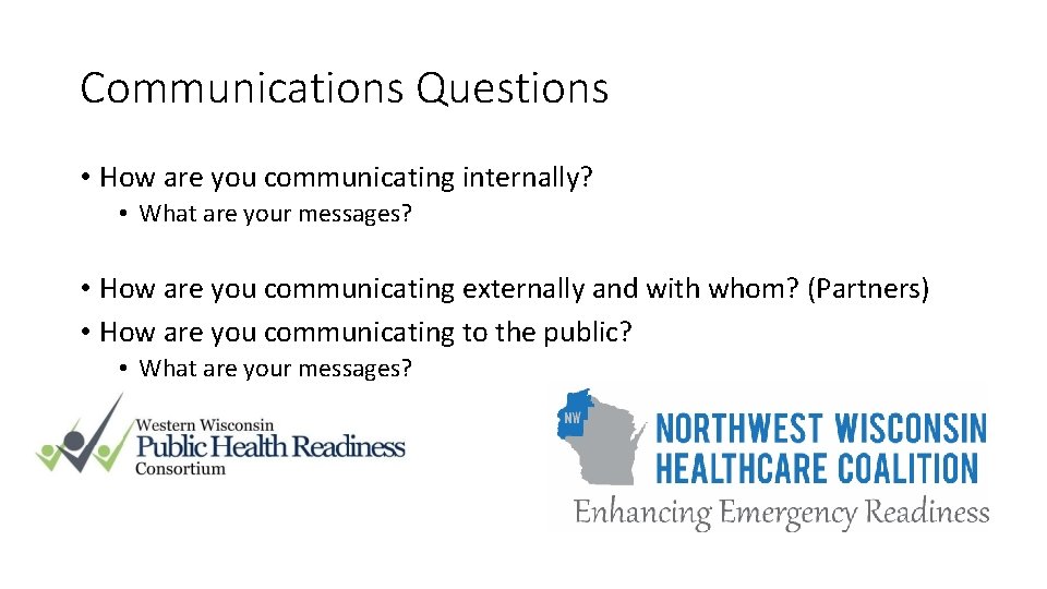 Communications Questions • How are you communicating internally? • What are your messages? •